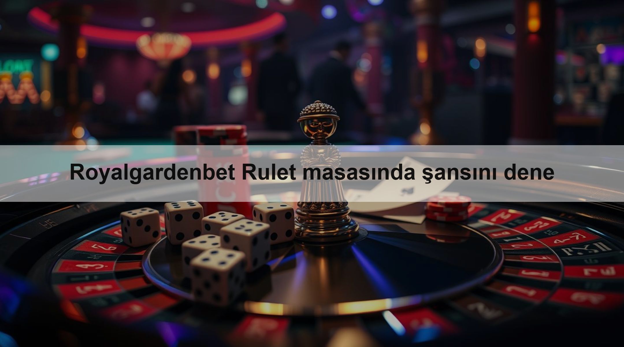 Royalgardenbet Rulet masasında şansını dene